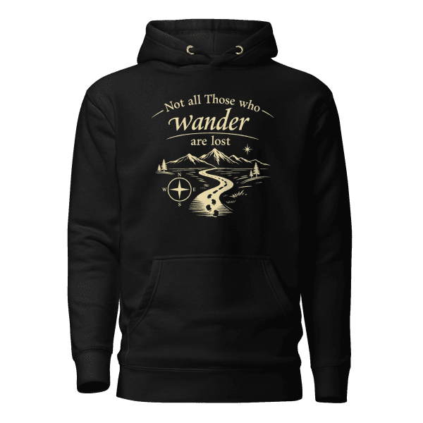 Not All Those Who Wander Are Lost | Unisex Hoodie