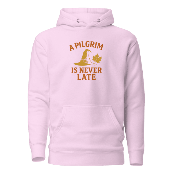 A Pilgrim is Never Late | Thanksgiving | Unisex Hoodie