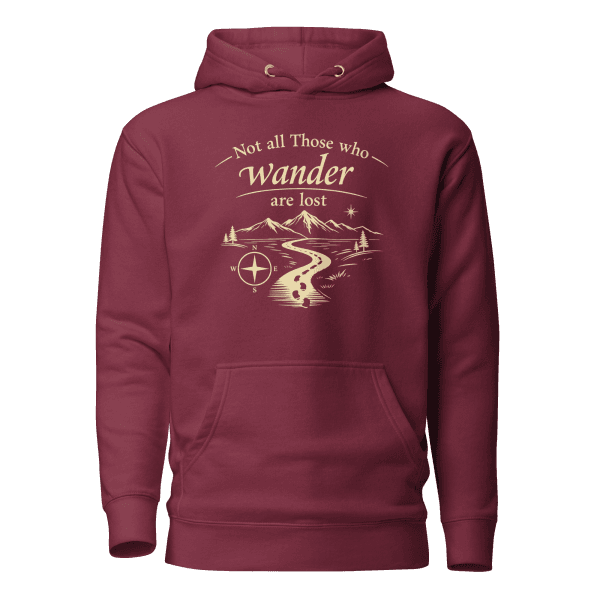 Not All Those Who Wander Are Lost | Unisex Hoodie