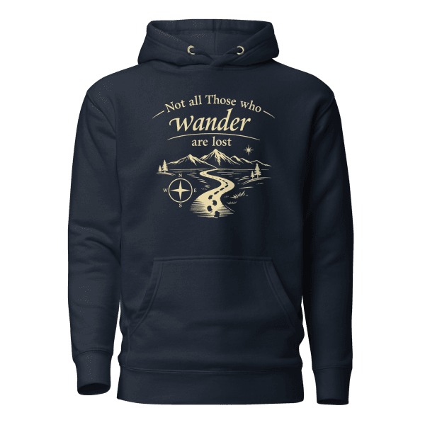 Not All Those Who Wander Are Lost | Unisex Hoodie