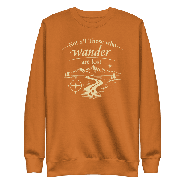 Not All Those Who Wander Are Lost | Unisex Sweatshirt