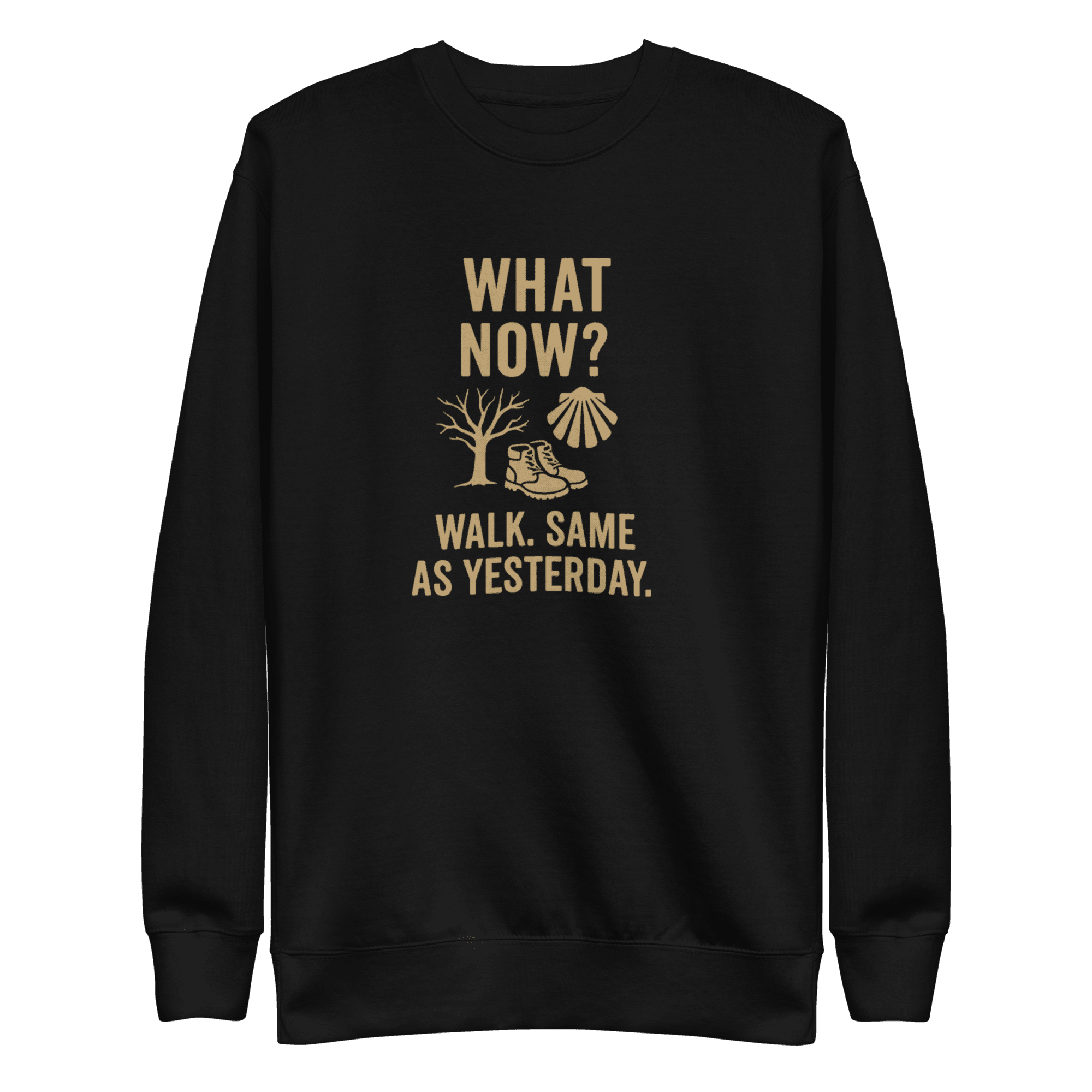 What Now? Walk, Same as Yesterday | Unisex Sweatshirt - Image 2