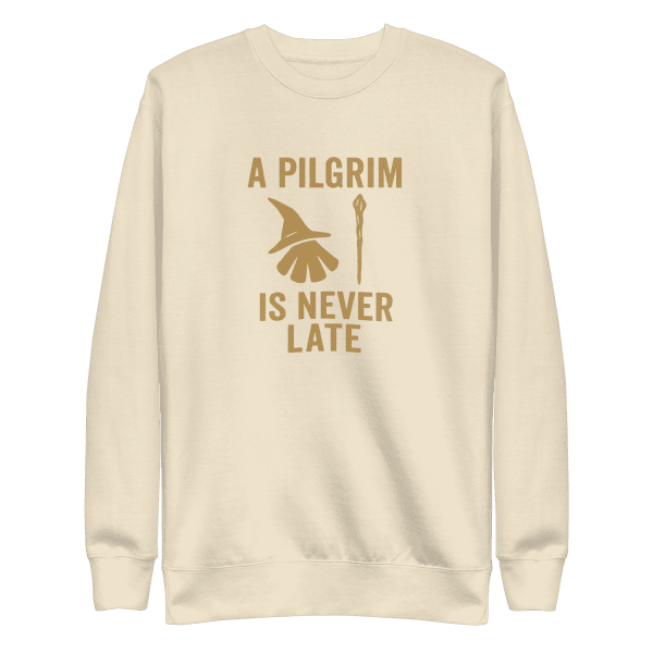 A Pilgrim Is Never Late | Unisex Sweatshirt