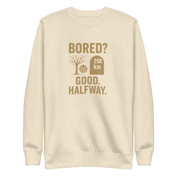 Bored? Good. Halfway. | Unisex Sweatshirt