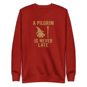 A Pilgrim Is Never Late | Unisex Sweatshirt