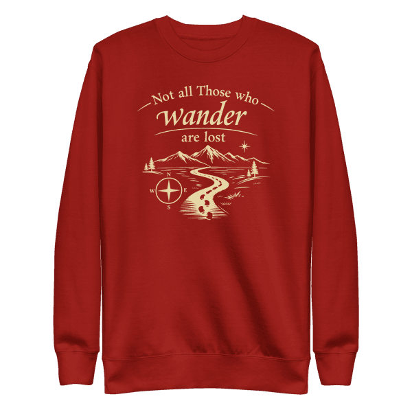 Not All Those Who Wander Are Lost | Unisex Sweatshirt