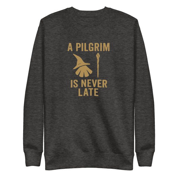 A Pilgrim Is Never Late | Unisex Sweatshirt