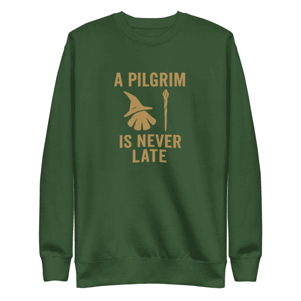 A Pilgrim Is Never Late | Unisex Sweatshirt