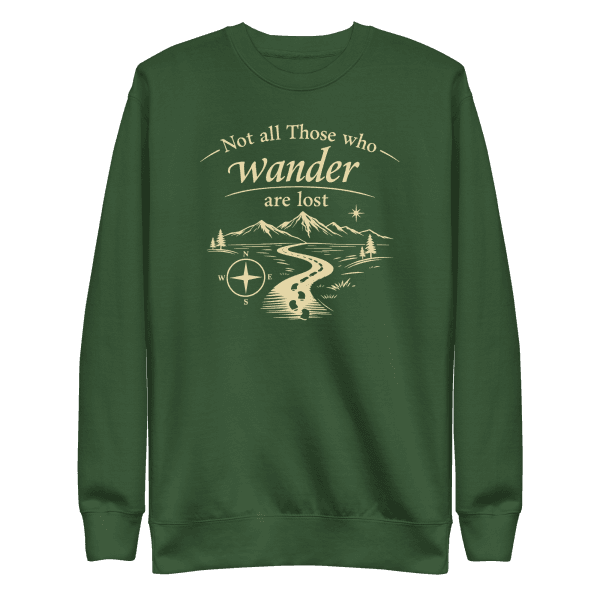Not All Those Who Wander Are Lost | Unisex Sweatshirt