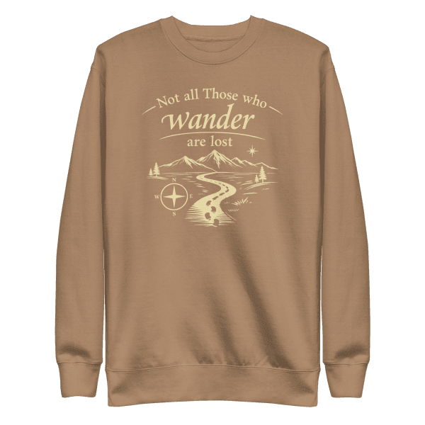 Not All Those Who Wander Are Lost | Unisex Sweatshirt