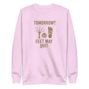 Tomorrow? Feet May Quit | Unisex Sweatshirt