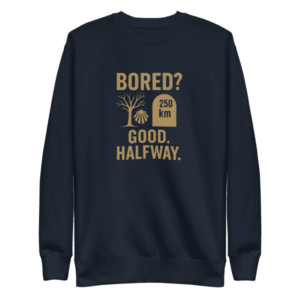 Bored? Good. Halfway. | Unisex Sweatshirt