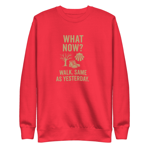 What Now? Walk, Same as Yesterday | Unisex Sweatshirt