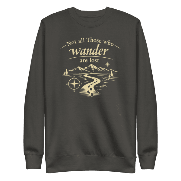 Not All Those Who Wander Are Lost | Unisex Sweatshirt