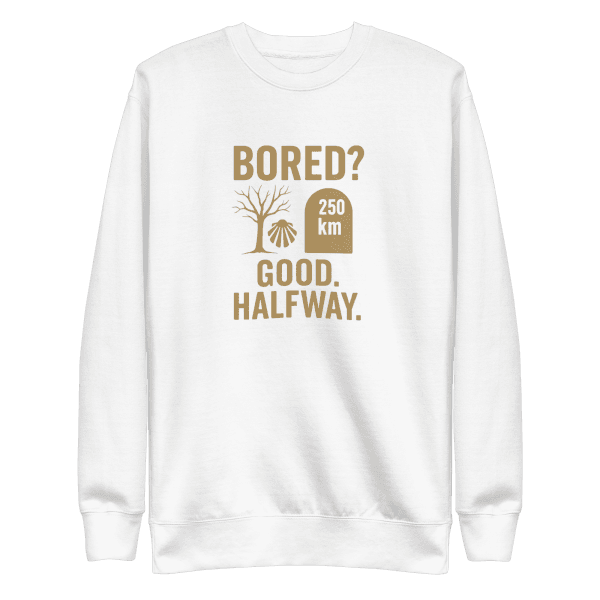 Bored? Good. Halfway. | Unisex Sweatshirt