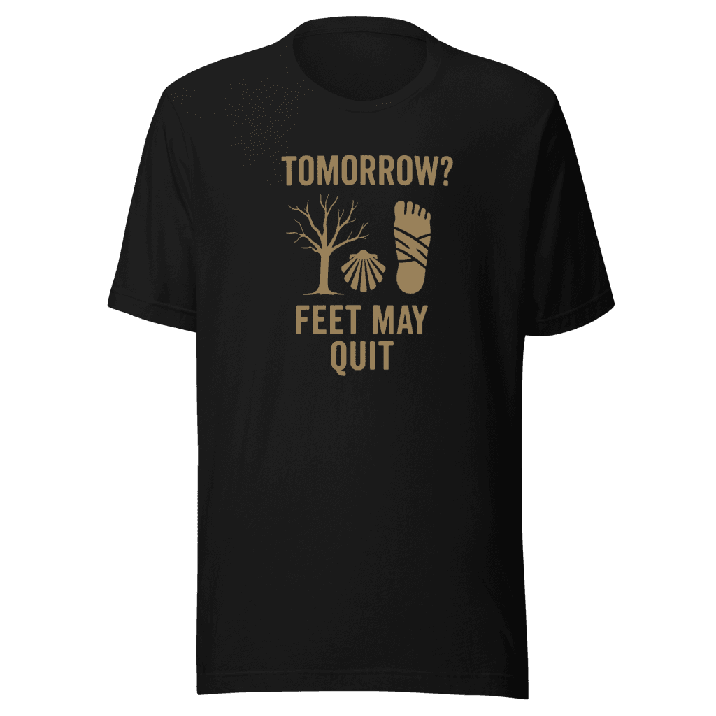 Camino de Santiago T-Shirt | Tomorrow? | Fun Design