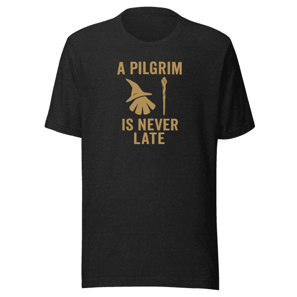 A Pilgrim Is Never Late | Unisex Tee