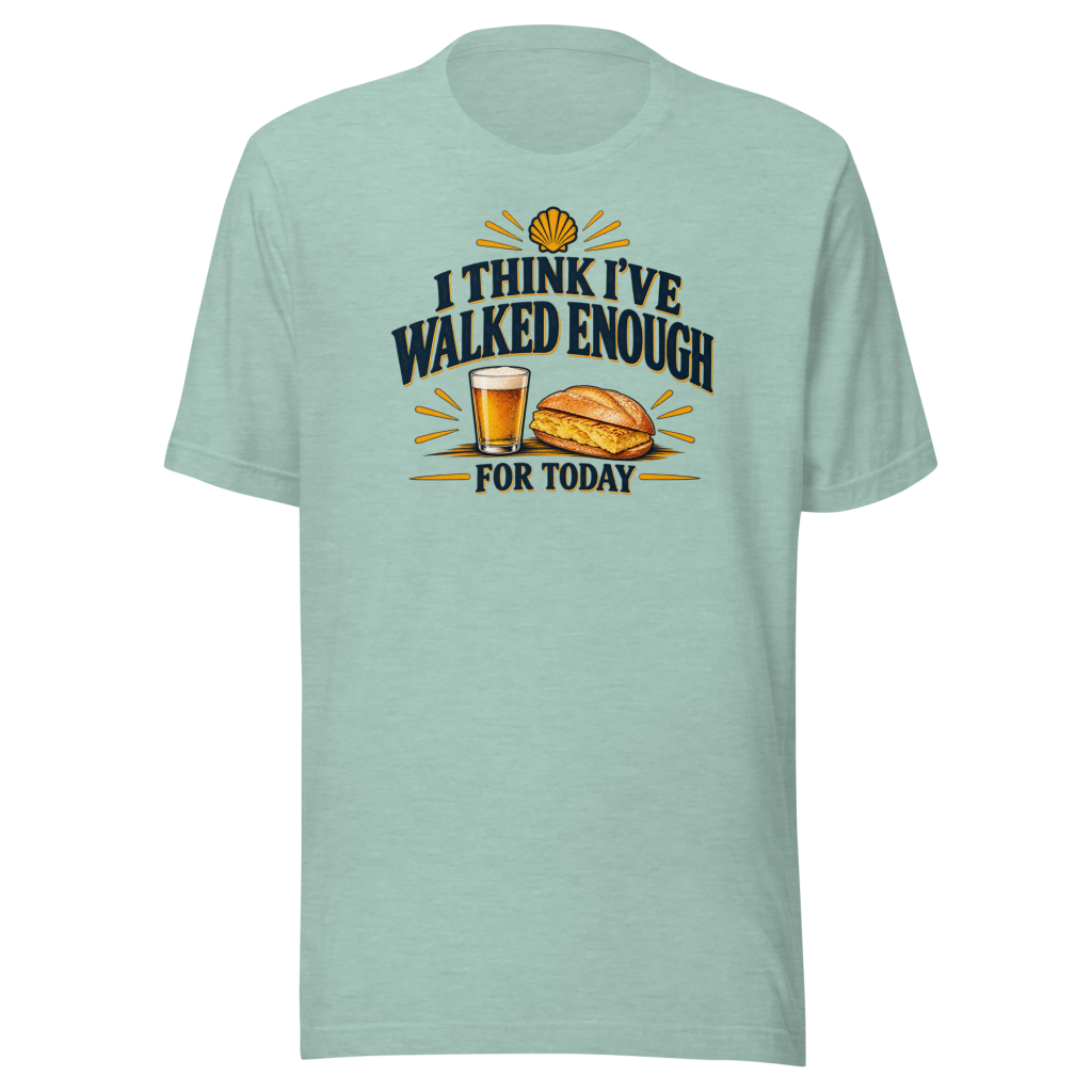 Camino de Santiago Shirt | I Think I’ve Walked Enough Today