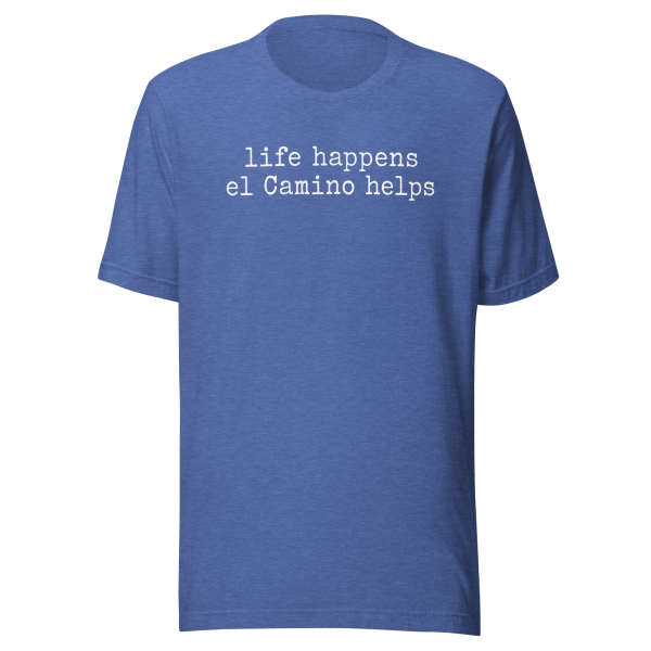 life happens el Camino helps | White | Unisex Tee