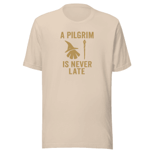 A Pilgrim Is Never Late | Unisex Tee