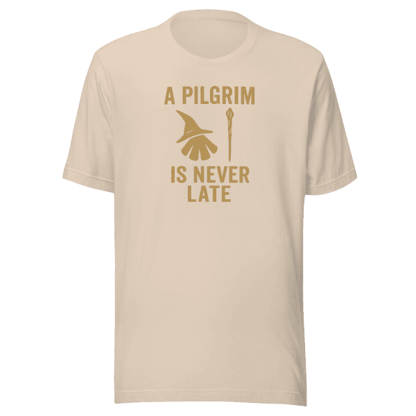 A Pilgrim Is Never Late | Unisex Tee