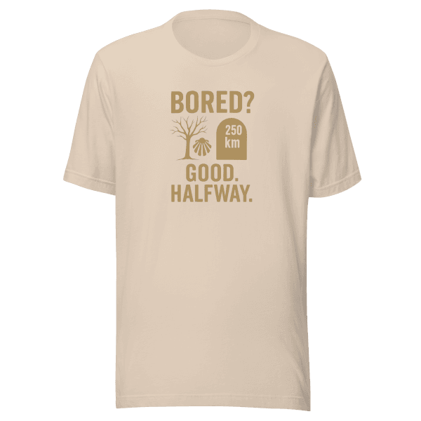 Bored? Good. Halfway. | Unisex Tee